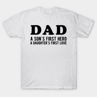 Dad a Son's First Hero a Daughter's First love T-Shirt